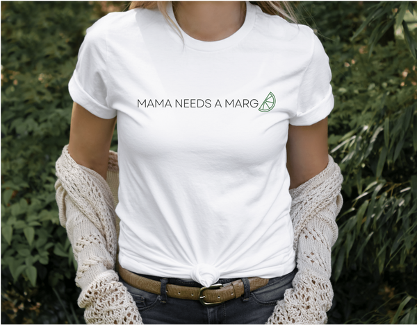 Mama Needs a Marg Tee