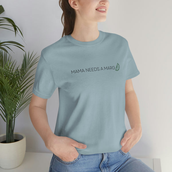 Mama Needs a Marg Tee