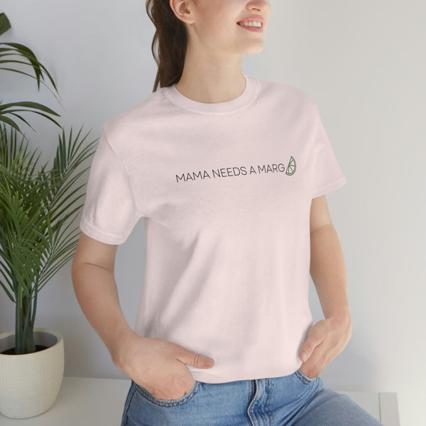 Mama Needs a Marg Tee