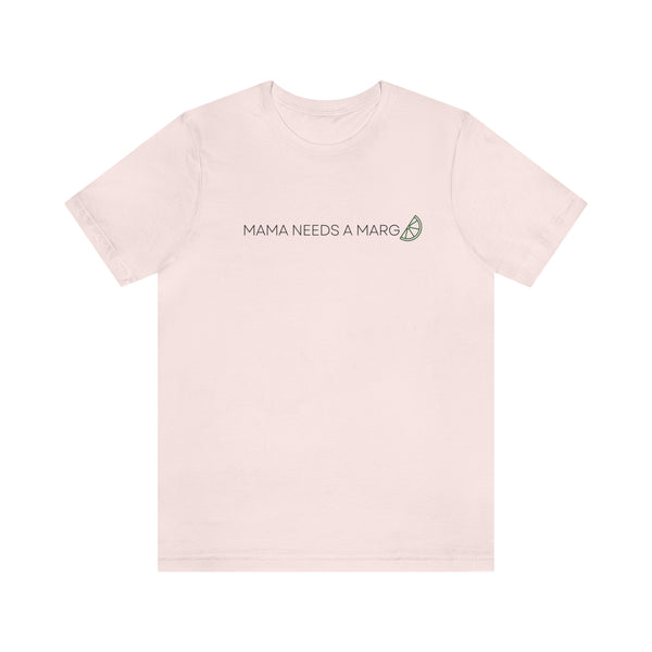 Mama Needs a Marg Tee