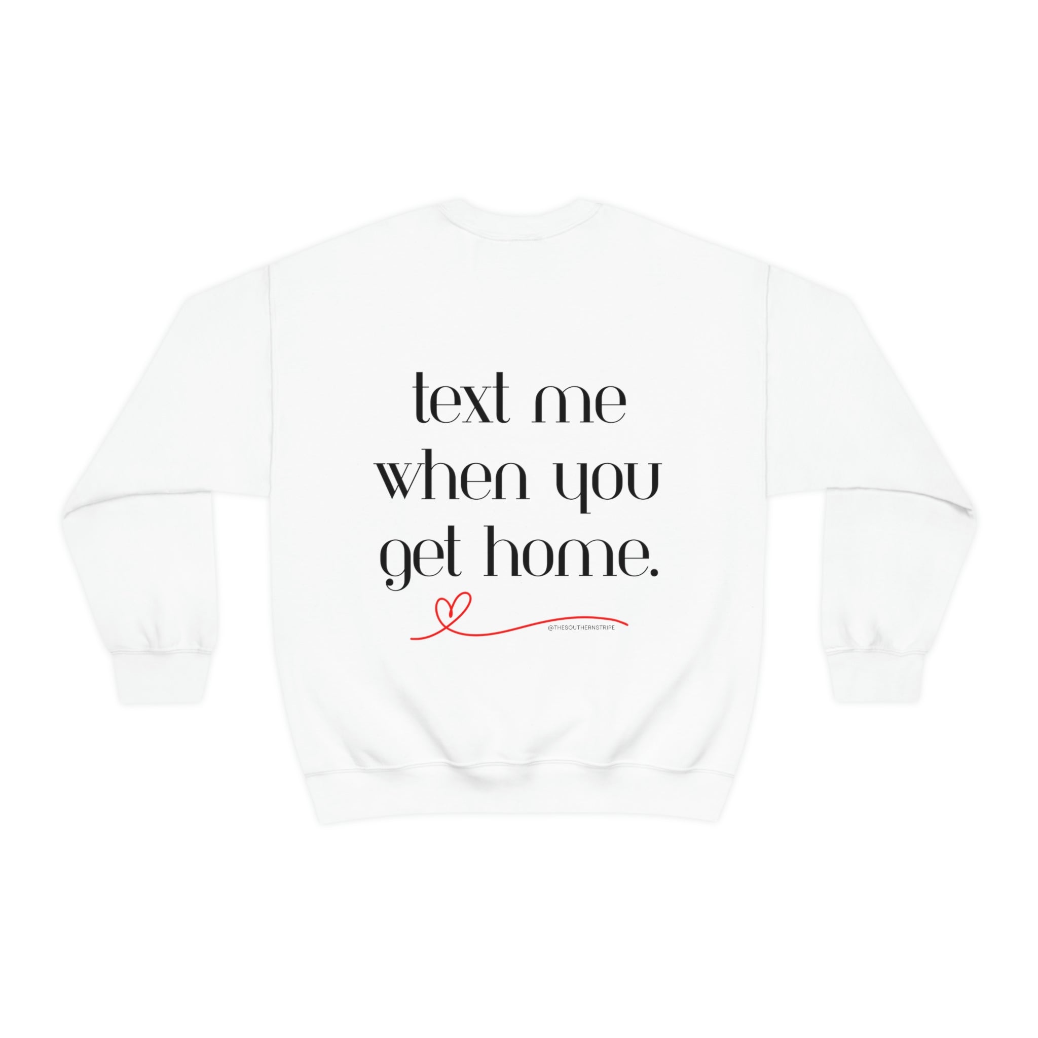 Text Me When You Get Home Crewneck Sweatshirt